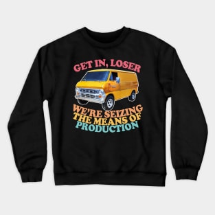 Get In Loser - Marxist Meme Design Crewneck Sweatshirt